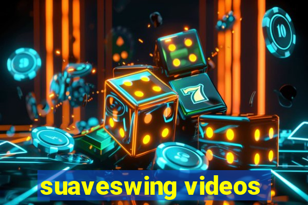 suaveswing videos